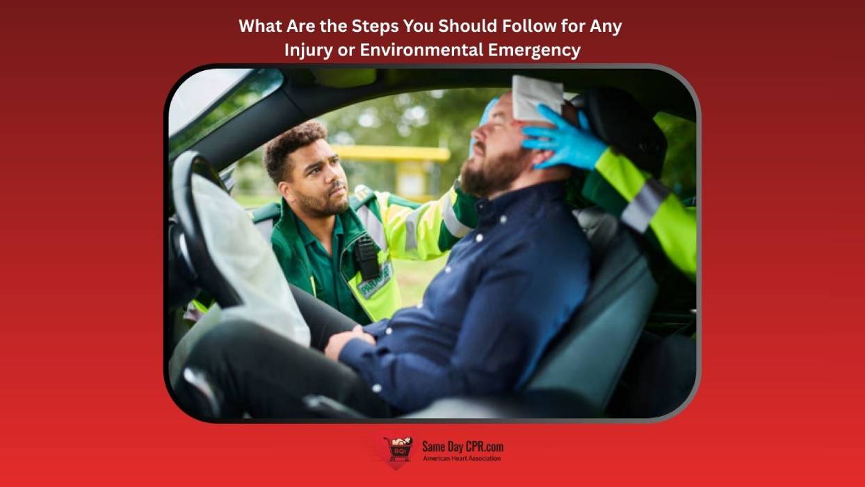 What Are the Steps You Should Follow for Any Injury or Environmental Emergency