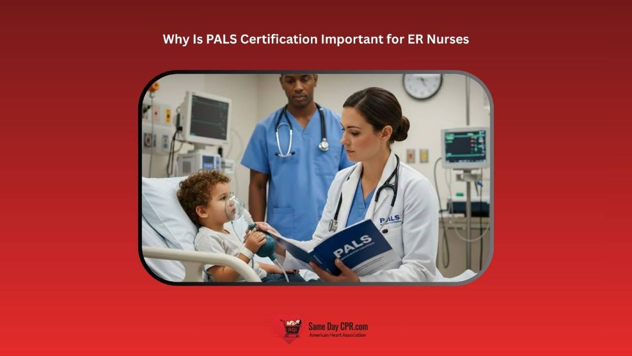 why is pals certification important for er nurses
